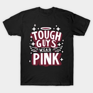 Tough Guys Wear Pink T-Shirt